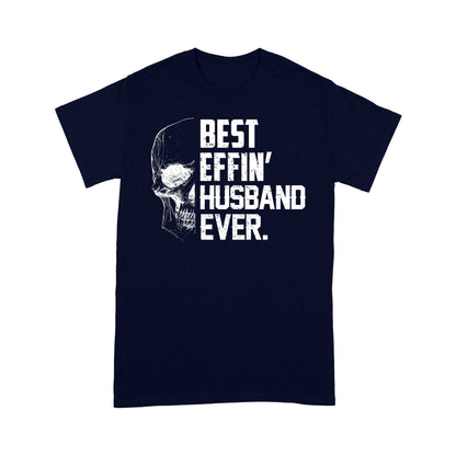 Best Effin' Husband Ever T-shirt Gift For Husband For Skull Lovers