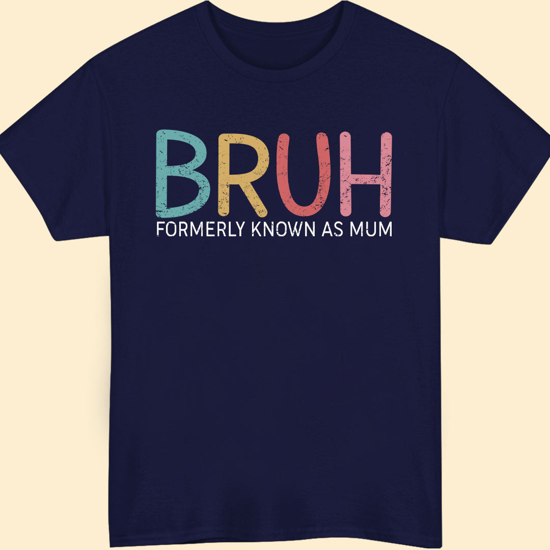 Bruh Formerly Known As Mum Funny T-shirt Gift For Mother
