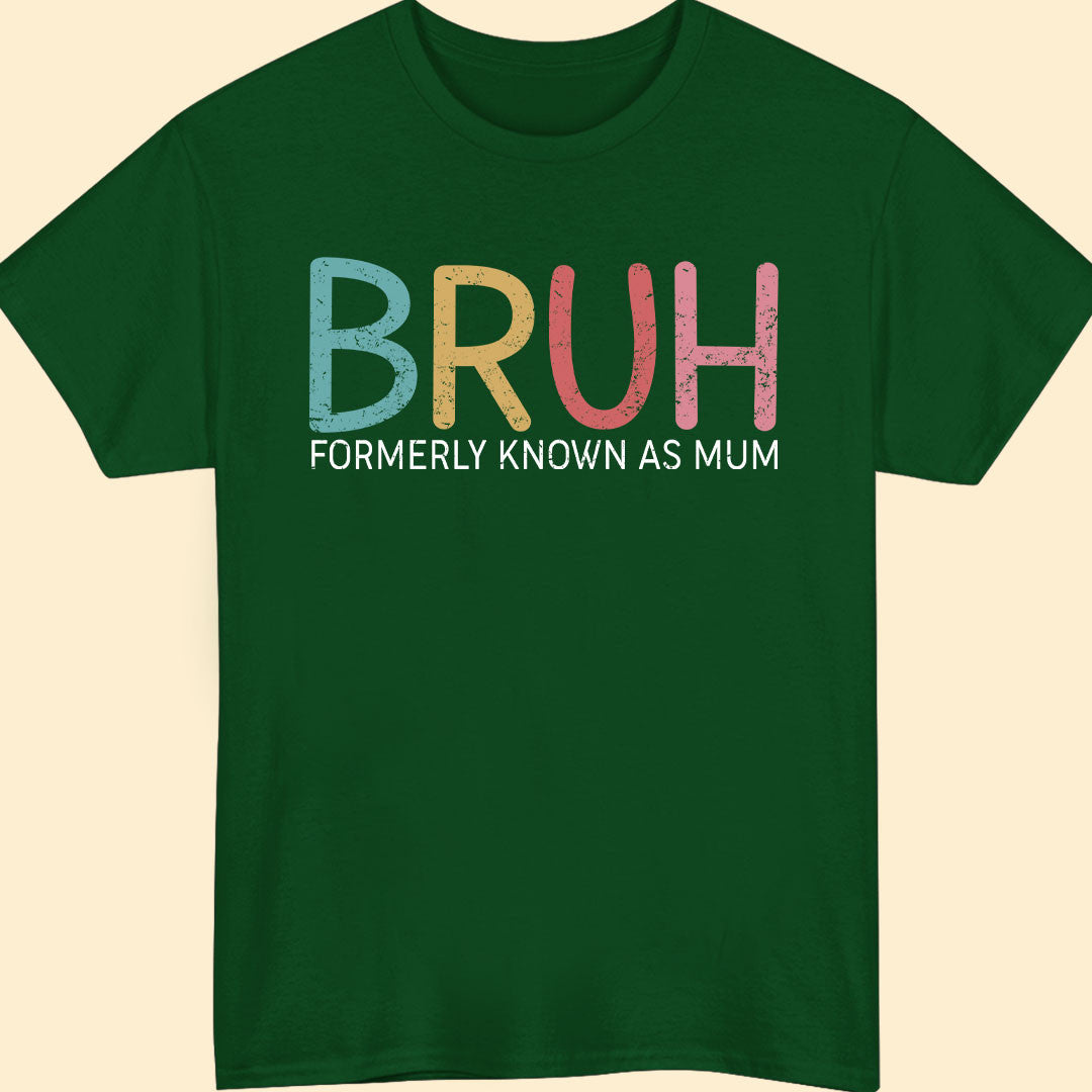 Bruh Formerly Known As Mum Funny T-shirt Gift For Mother