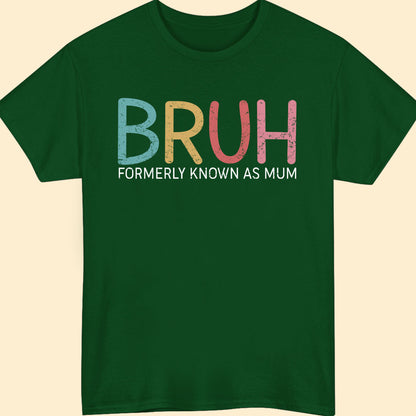 Bruh Formerly Known As Mum Funny T-shirt Gift For Mother