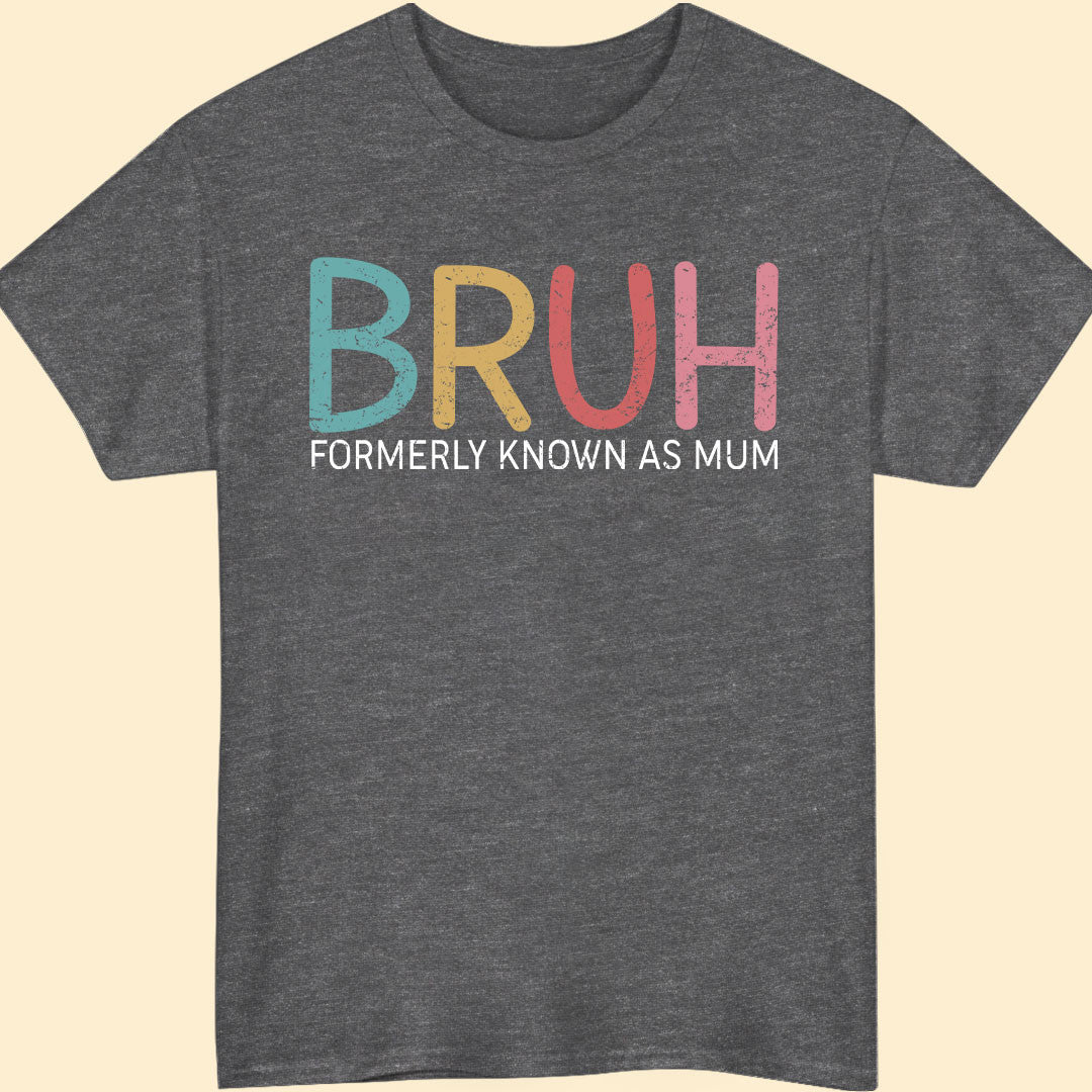 Bruh Formerly Known As Mum Funny T-shirt Gift For Mother