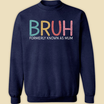 Bruh Formerly Known As Mum Funny T-shirt Gift For Mother
