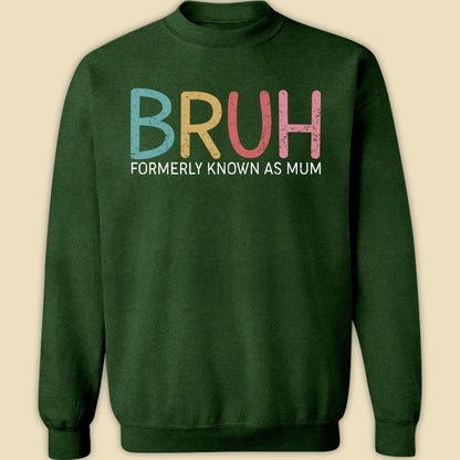 Bruh Formerly Known As Mum Funny T-shirt Gift For Mother