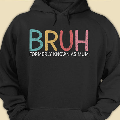 Bruh Formerly Known As Mum Funny T-shirt Gift For Mother