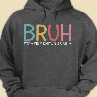 Bruh Formerly Known As Mum Funny T-shirt Gift For Mother
