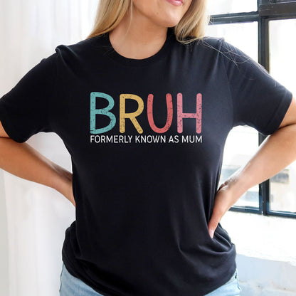 Bruh Formerly Known As Mum Funny T-shirt Gift For Mother