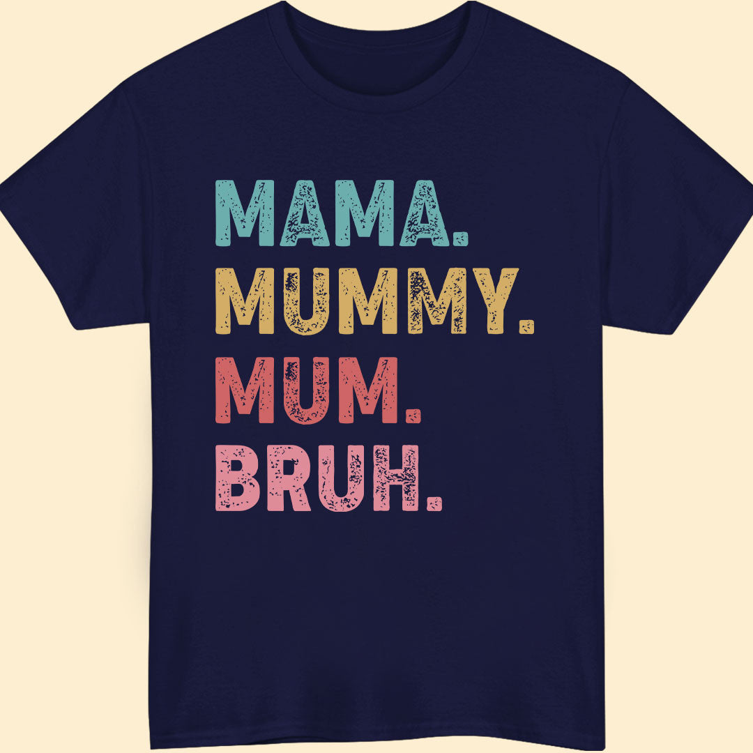 Mama Mummy Mum Bruh Funny T-shirt Gift For Mum