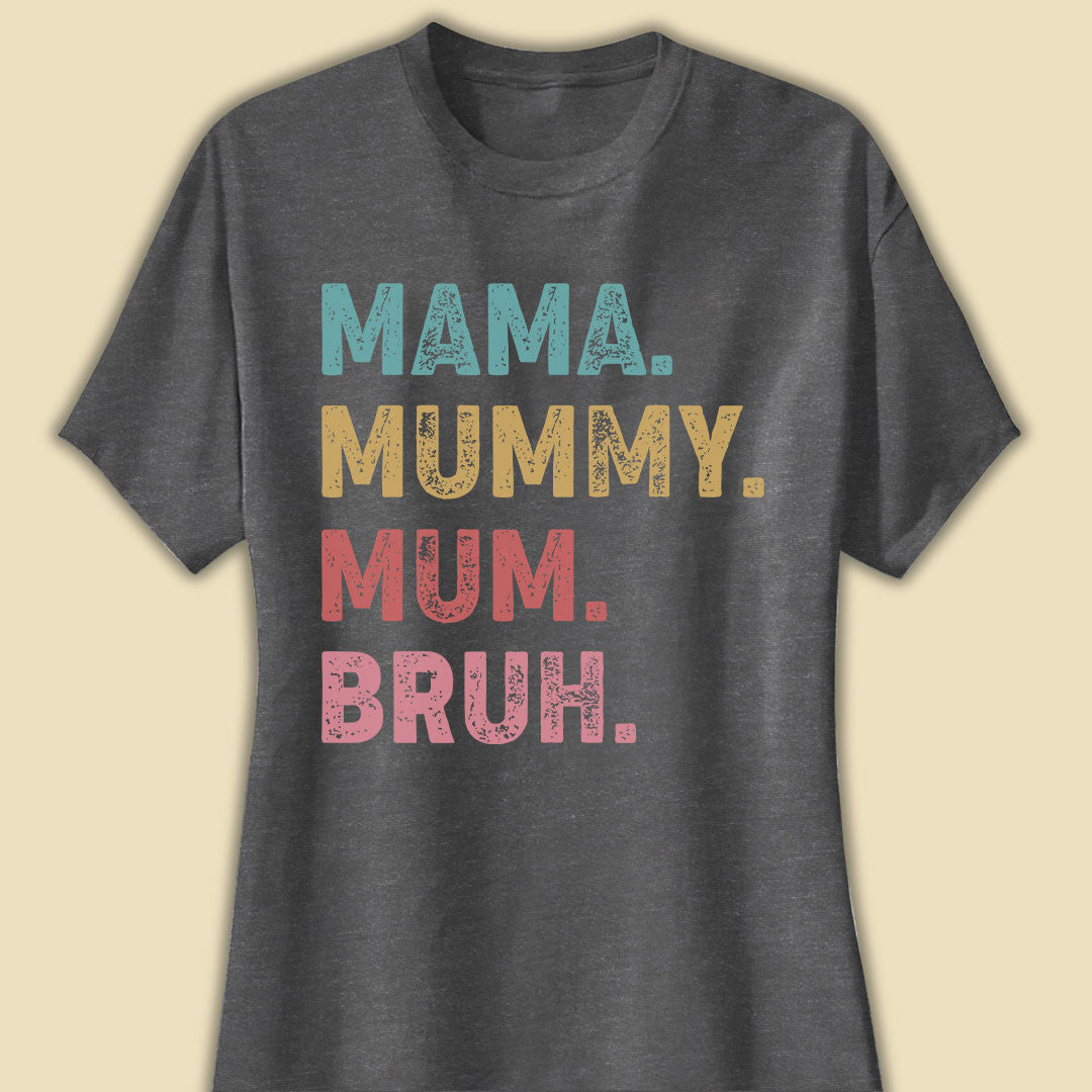 Mama Mummy Mum Bruh Funny T-shirt Gift For Mum