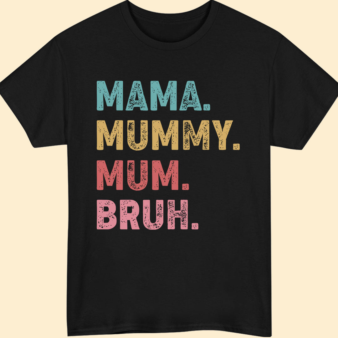 Mama Mummy Mum Bruh Funny T-shirt Gift For Mum