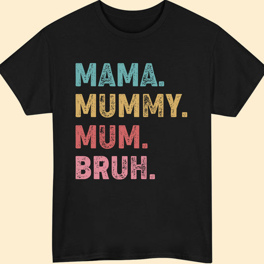 Mama Mummy Mum Bruh Funny T-shirt Gift For Mum