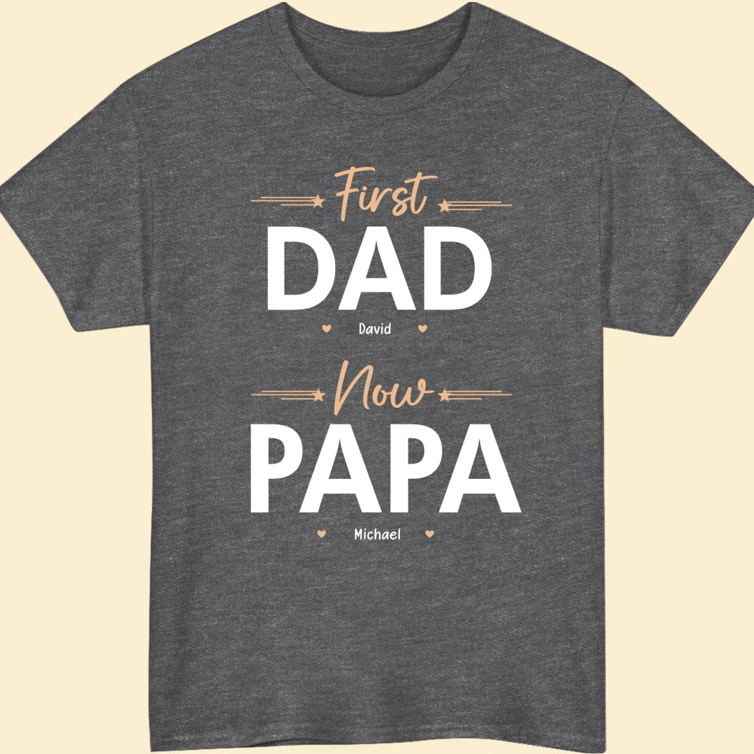 First Dad Now Papa Meaningful Personalized T-shirt Gift For Grandpa