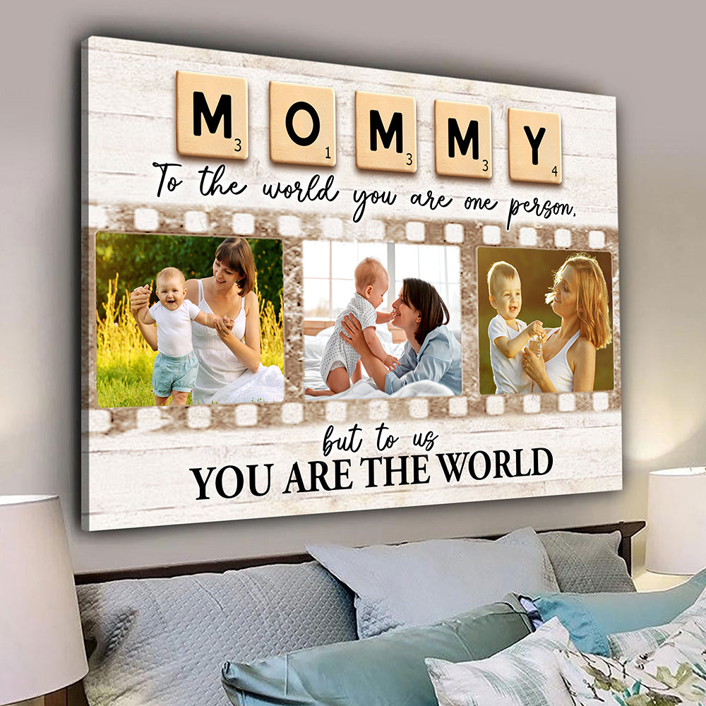 You Are The World Mommy Personalized Photo Canvas Gifts For Mom