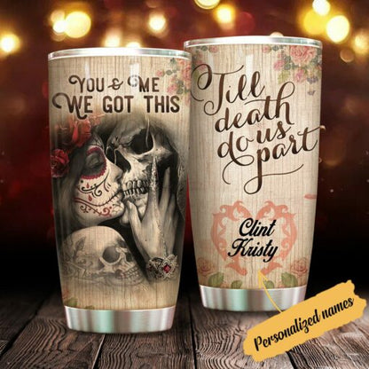 Personalized Couple Tumbler You And Me We Got This - Gift For Skull Lovers, Gift For Lovers, Gift For Couples - Ttbp