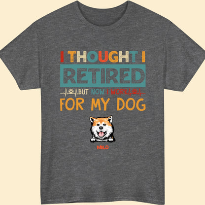 Dog Mom Dog Dad Retired Work For My Dog Funny Personalized Shirt
