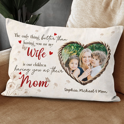 The Only Thing Better Pillow Personalized Gift For Wife Mom