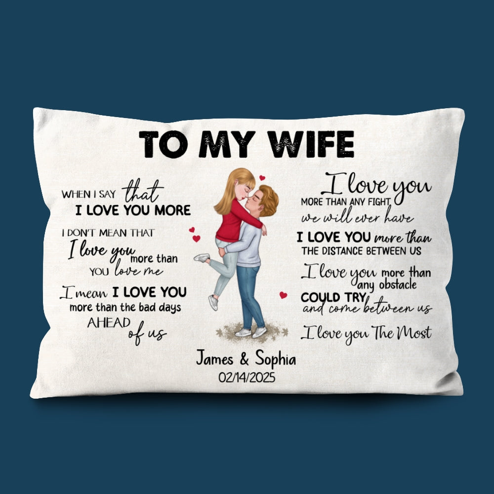 When I Say I Love You More Personalized Pillow Romantic Gift For Wife