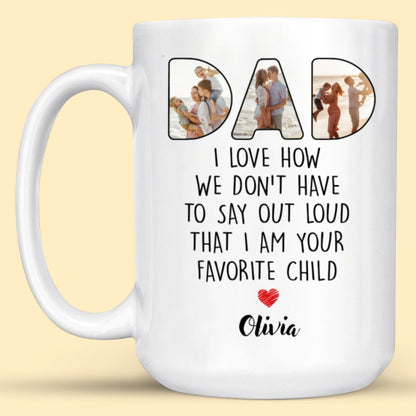 Say Out Loud Favorite Child Funny Mug Personalized Photo Gift For Dad